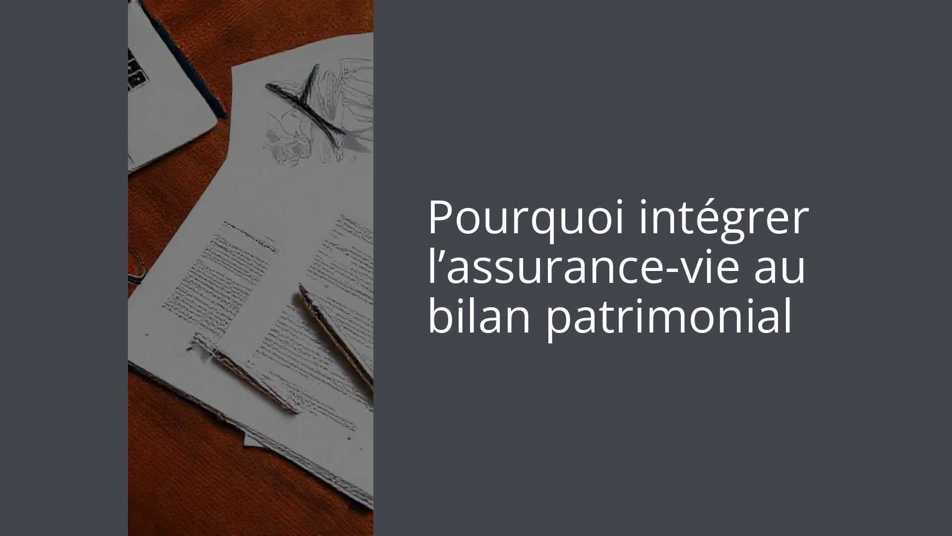 Pourquoi intégrer l’assurance-vie au bilan patrimonial