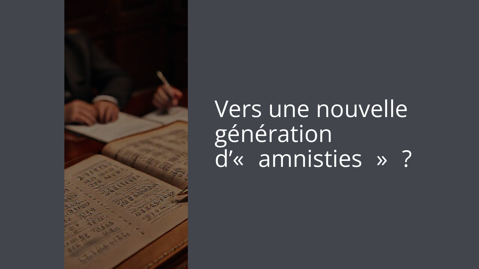 Vers une nouvelle génération d’« amnisties » ?