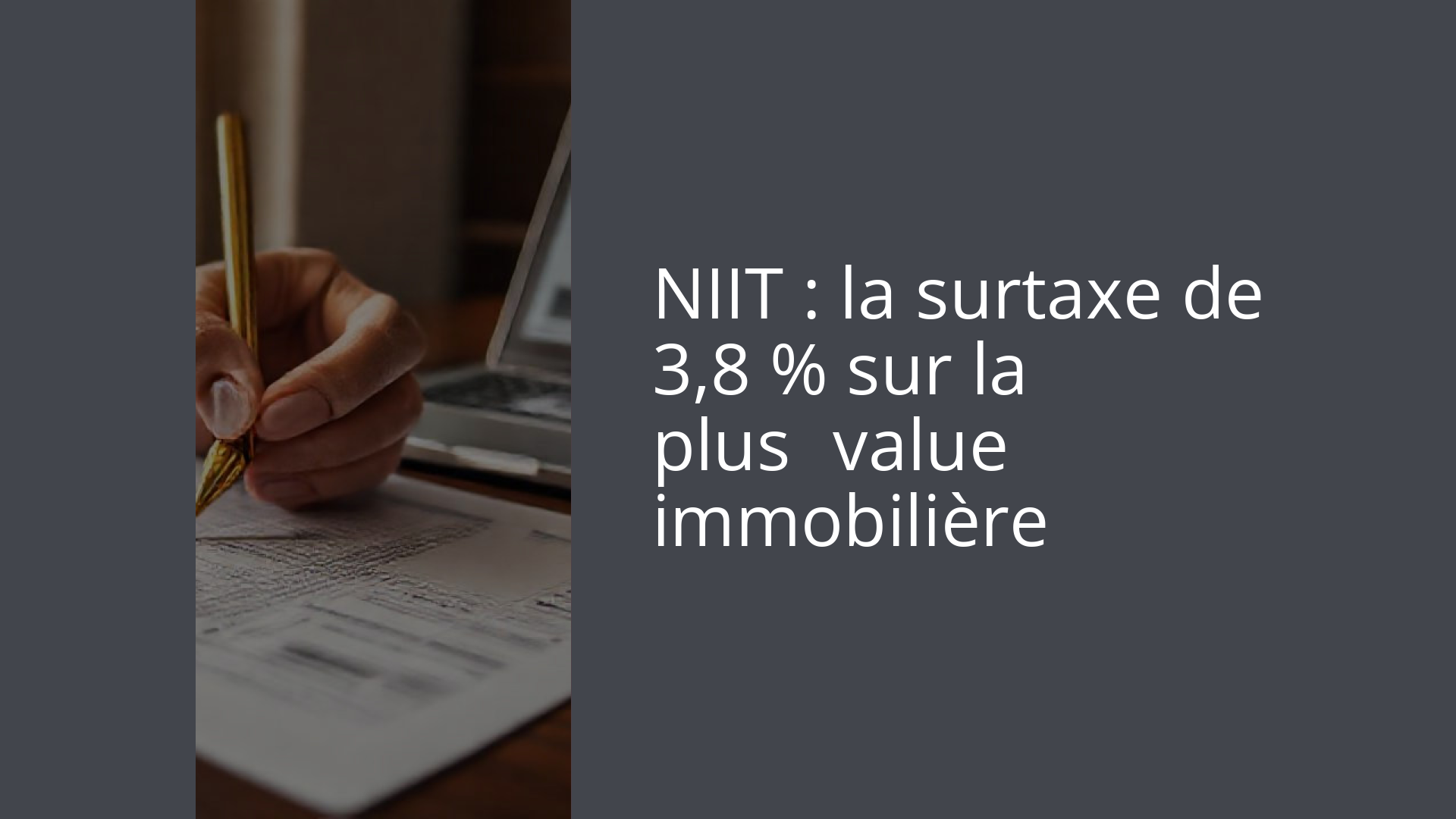 NIIT : la surtaxe de 3,8 % sur la plus‑value immobilière
