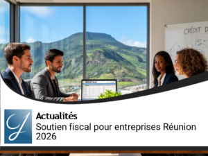 Nouveau dispositif fiscal renforcé pour les entreprises de La Réunion