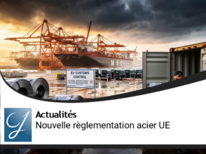 Nouvelle Réglementation sur les Importations d&rsquo;Acier en Zone Euro