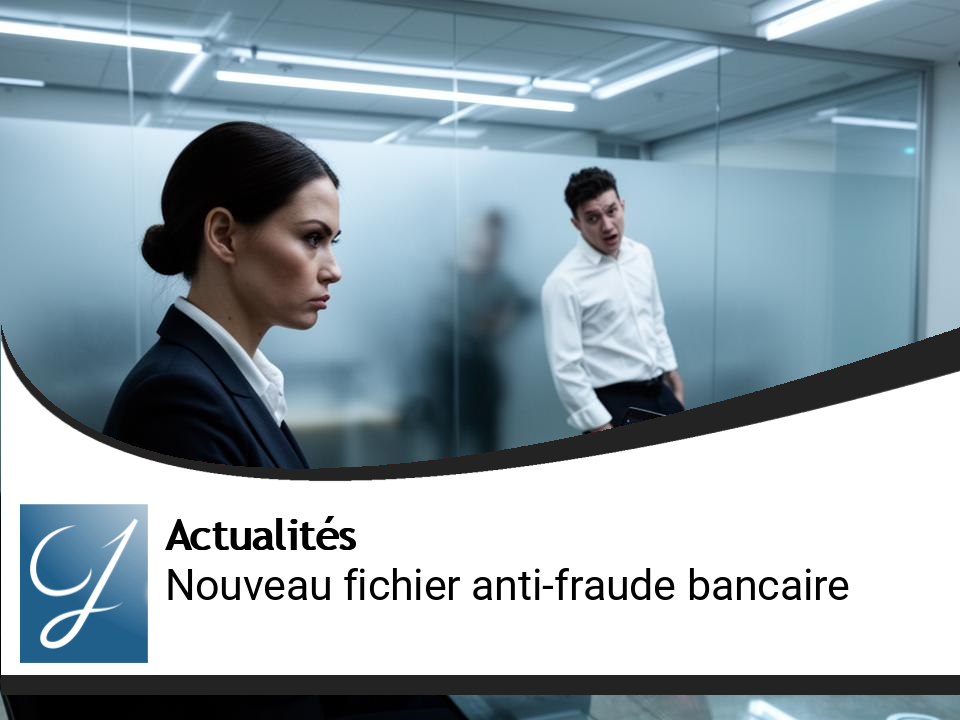 Nouvelle loi : un fichier pour identifier les employés fraudeurs en banque