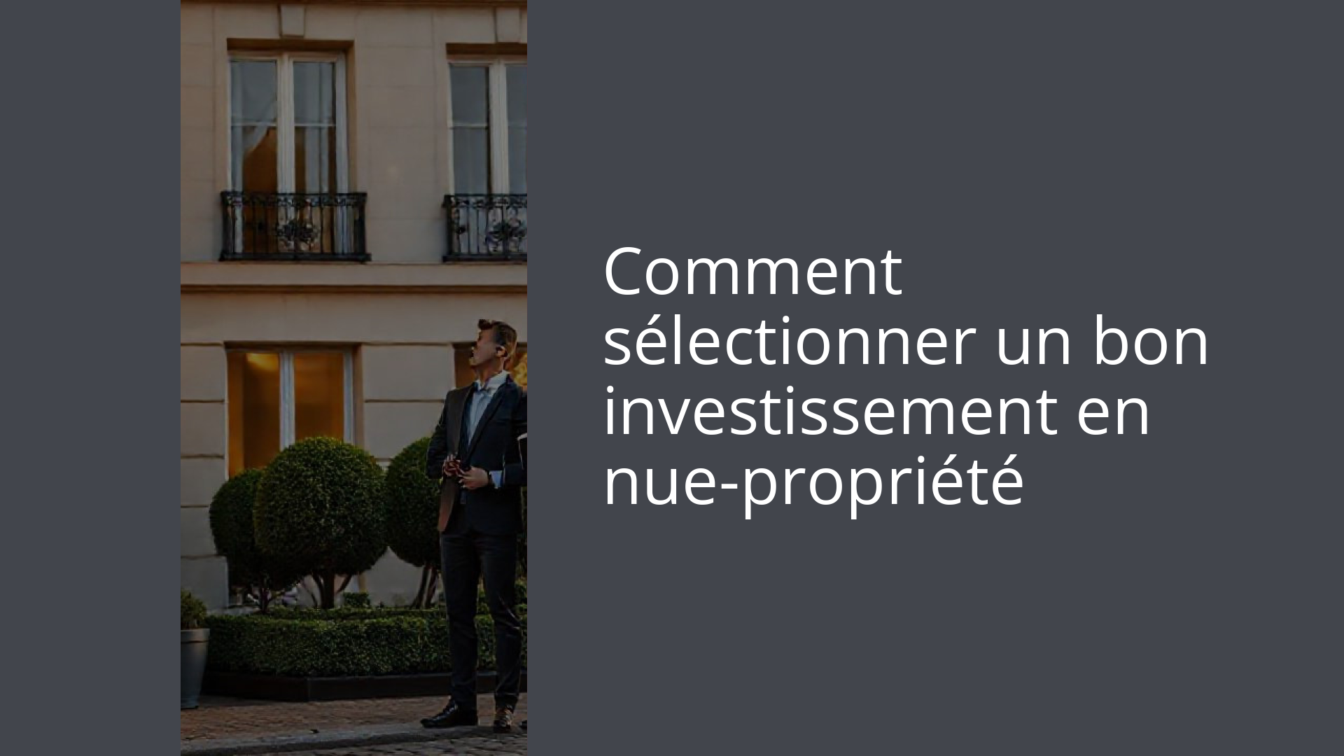 Comment sélectionner un bon investissement en nue-propriété