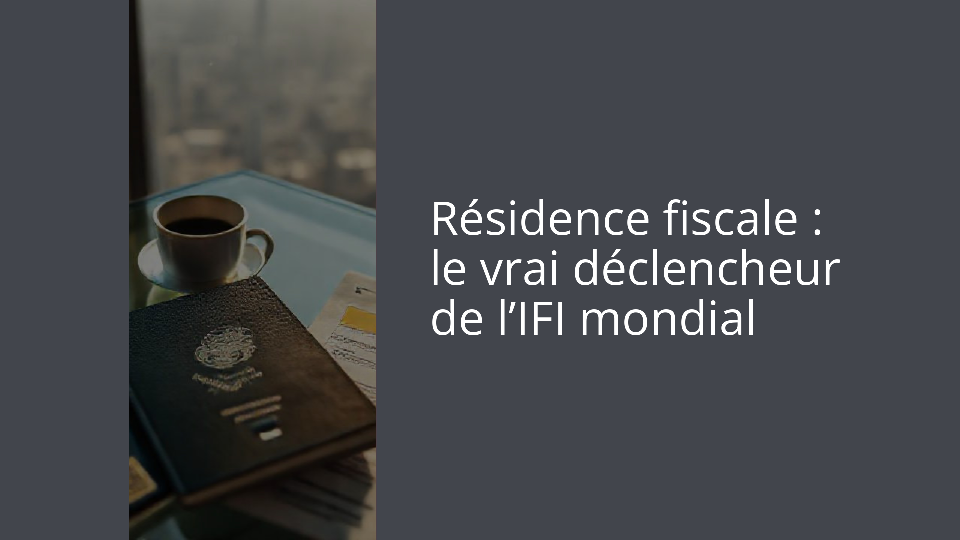 Résidence fiscale : le vrai déclencheur de l’IFI mondial
