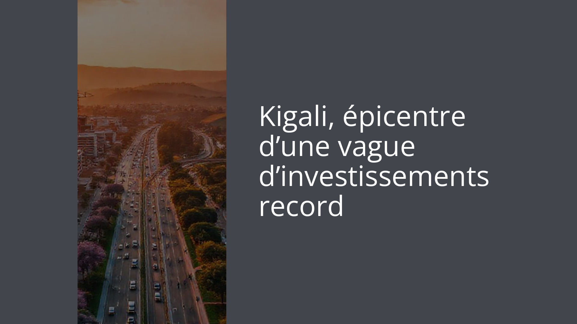 Kigali, épicentre d’une vague d’investissements record