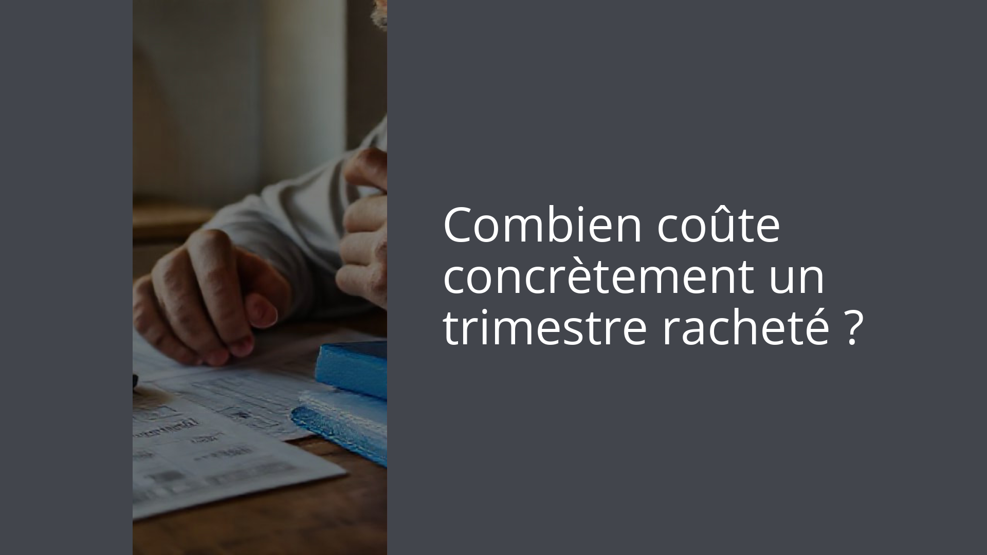 Combien coûte concrètement un trimestre racheté ?