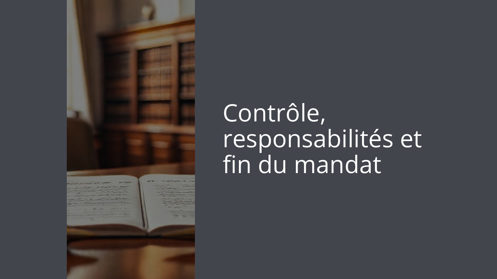 Contrôle, responsabilités et fin du mandat