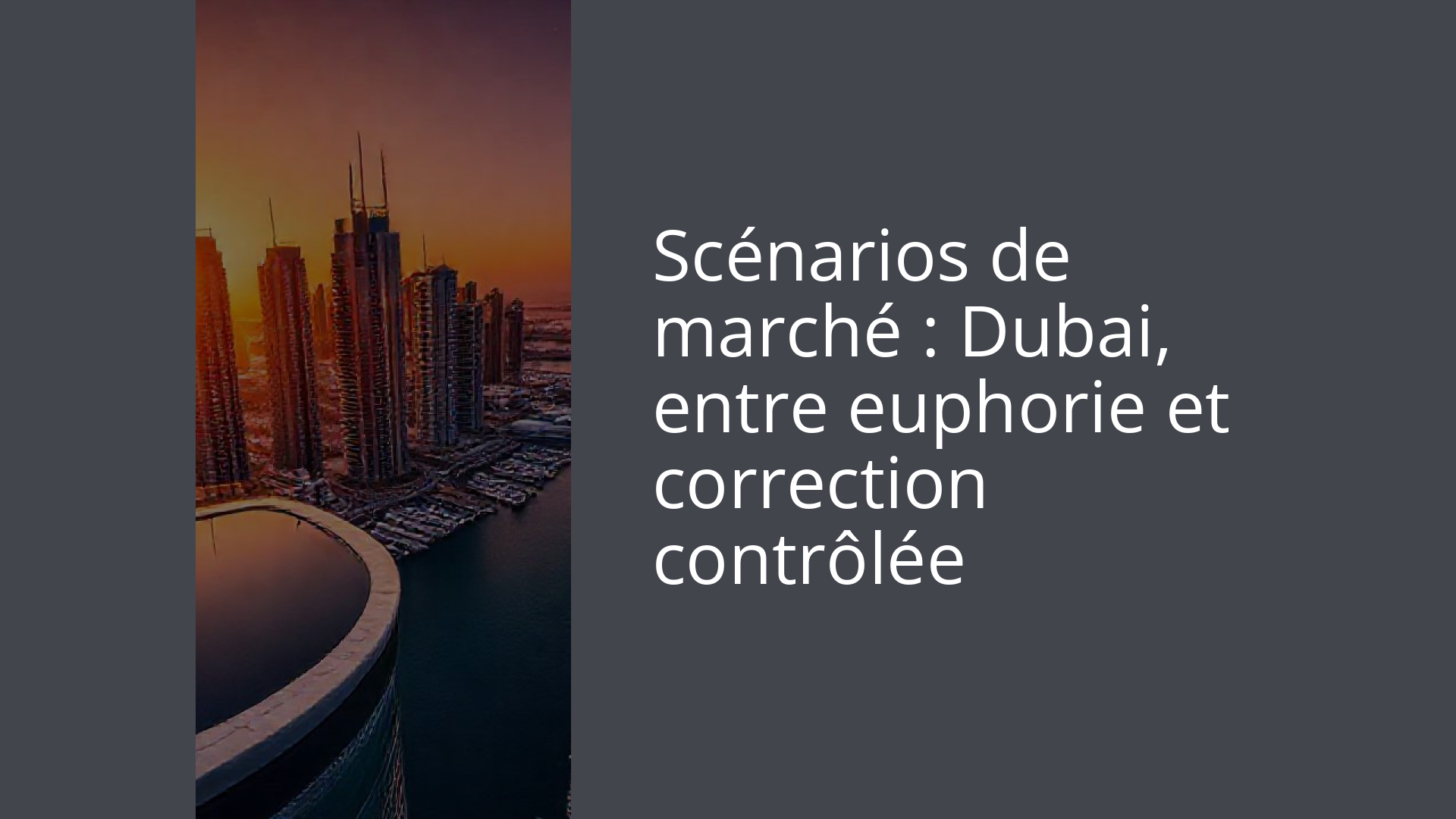 Scénarios de marché : Dubai, entre euphorie et correction contrôlée