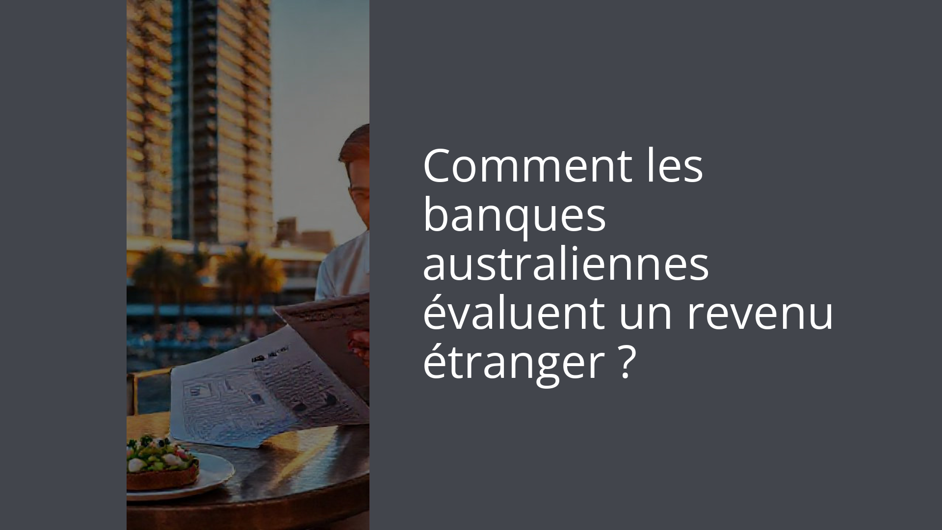 Comment les banques australiennes évaluent un revenu étranger ?
