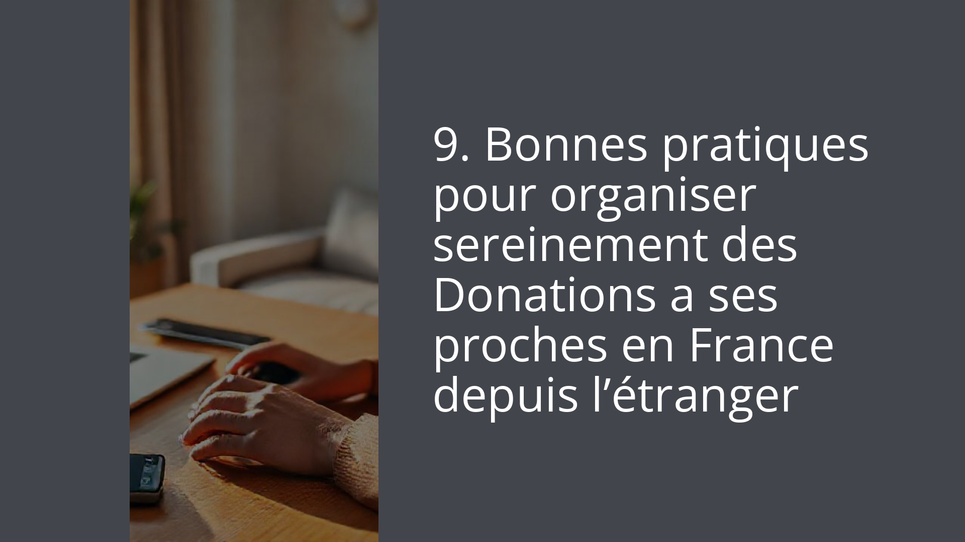 9. Bonnes pratiques pour organiser sereinement des Donations a ses proches en France depuis l’étranger