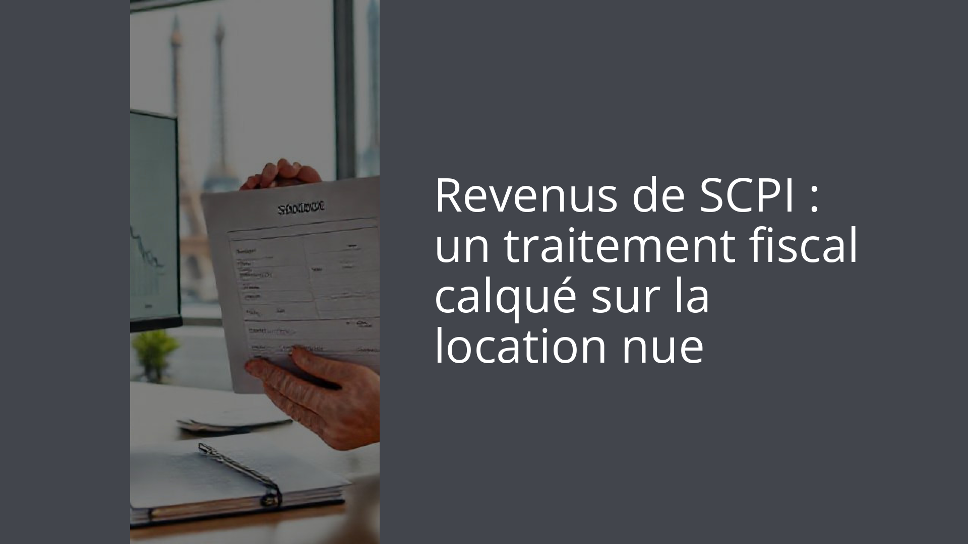 Revenus de SCPI : un traitement fiscal calqué sur la location nue