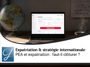 PEA et expatriation : faut-il fermer son plan avant de partir à l&rsquo;étranger ?