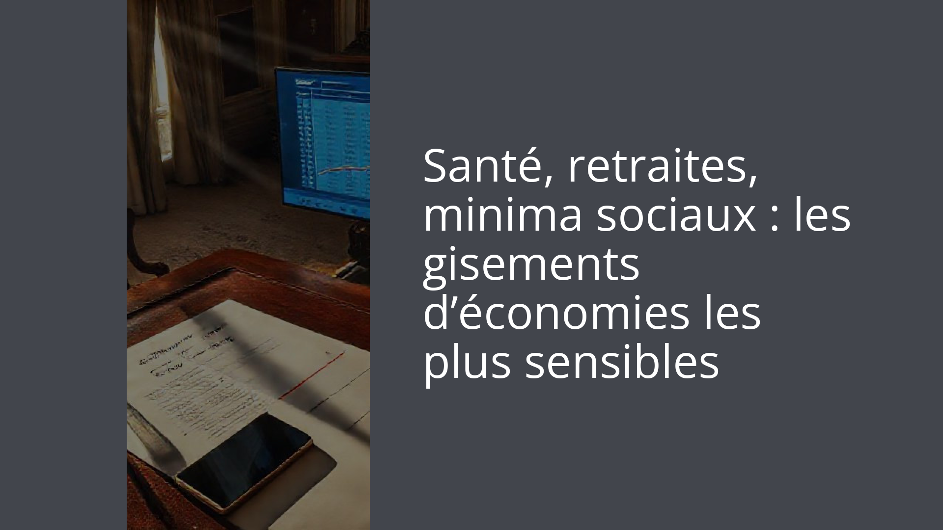 Santé, retraites, minima sociaux : les gisements d’économies les plus sensibles