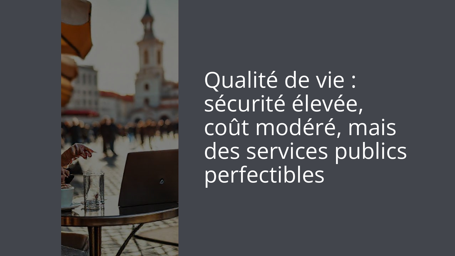 Qualité de vie : sécurité élevée, coût modéré, mais des services publics perfectibles