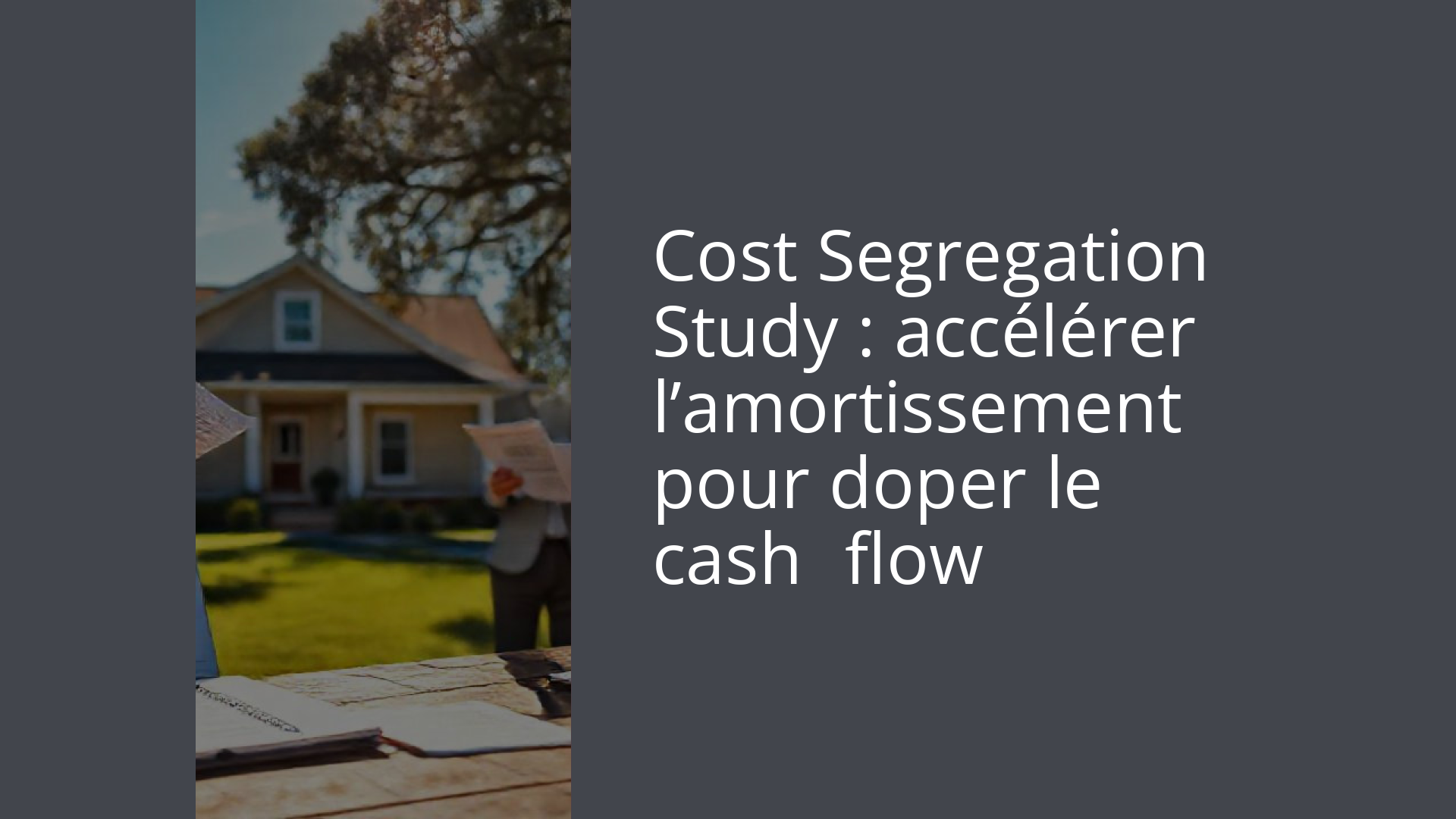 Cost Segregation Study : accélérer l’amortissement pour doper le cash‑flow