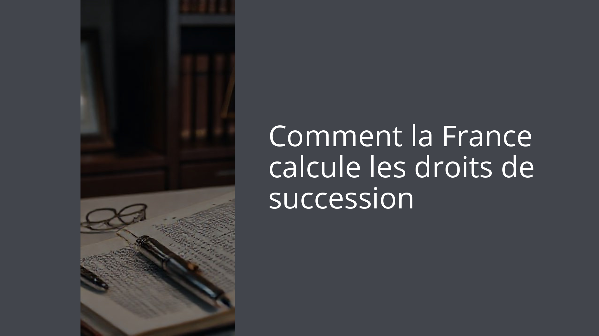 Comment la France calcule les droits de succession