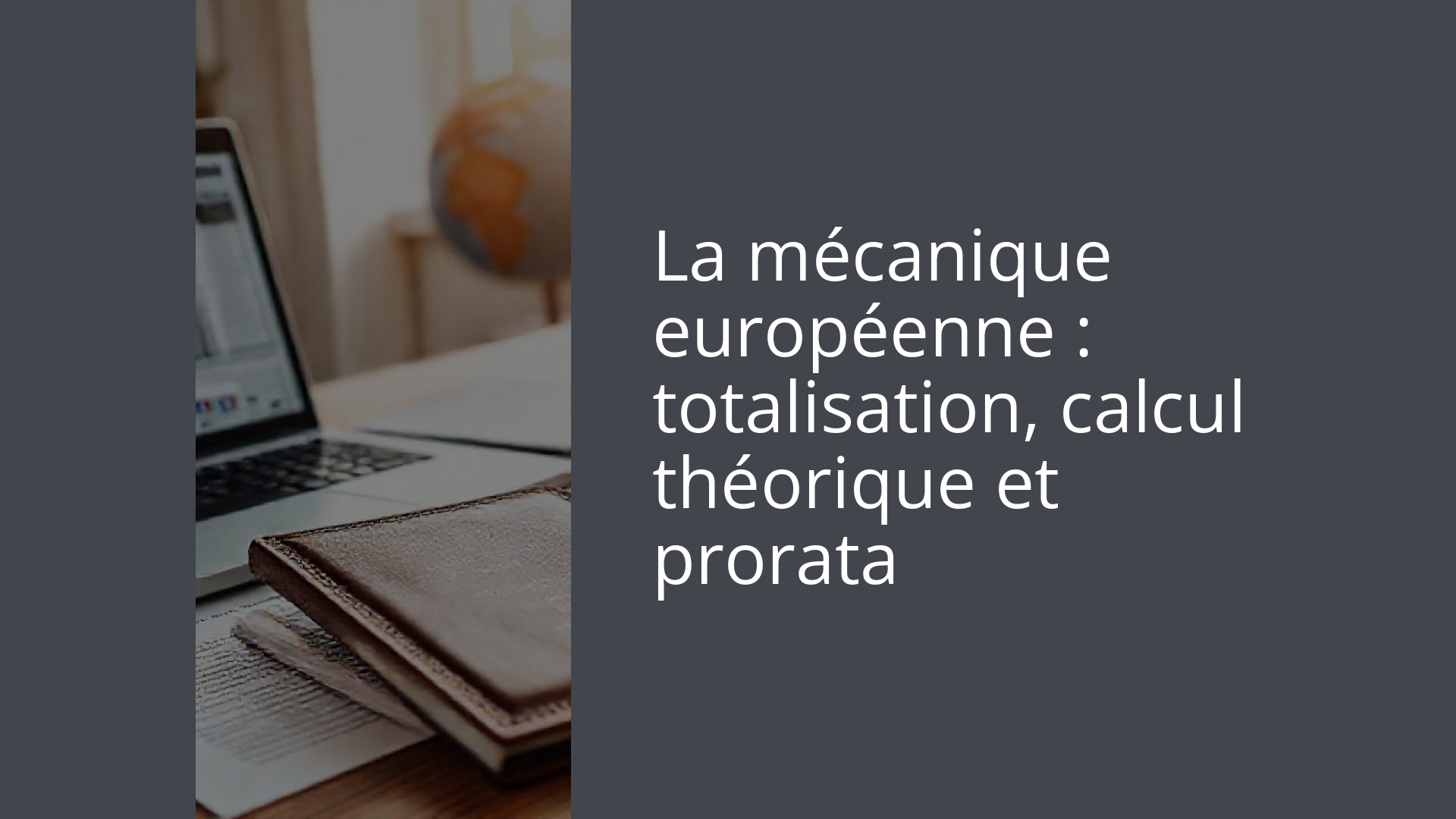 La mécanique européenne : totalisation, calcul théorique et prorata