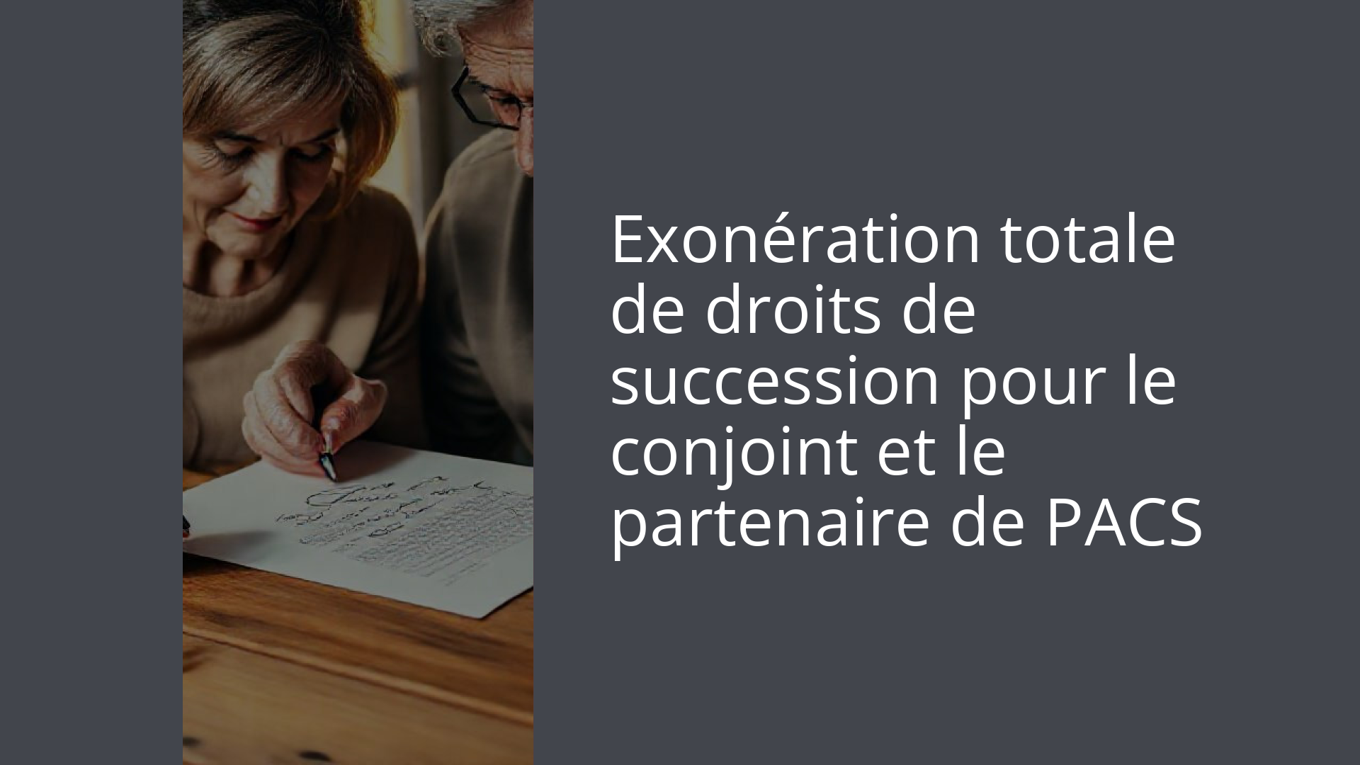 Exonération totale de droits de succession pour le conjoint et le partenaire de PACS