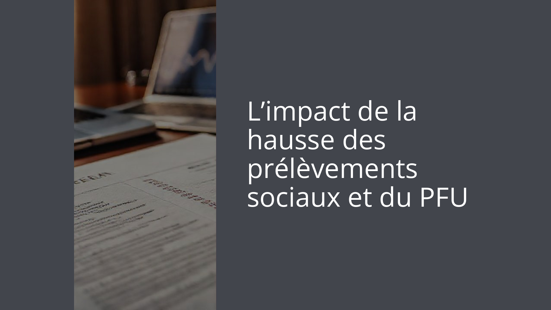L’impact de la hausse des prélèvements sociaux et du PFU