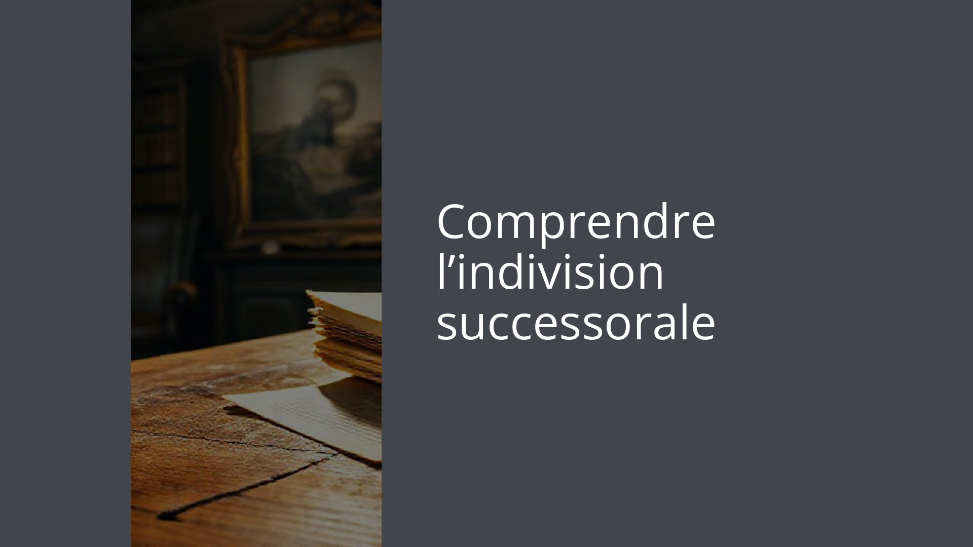 Comprendre l’indivision successorale