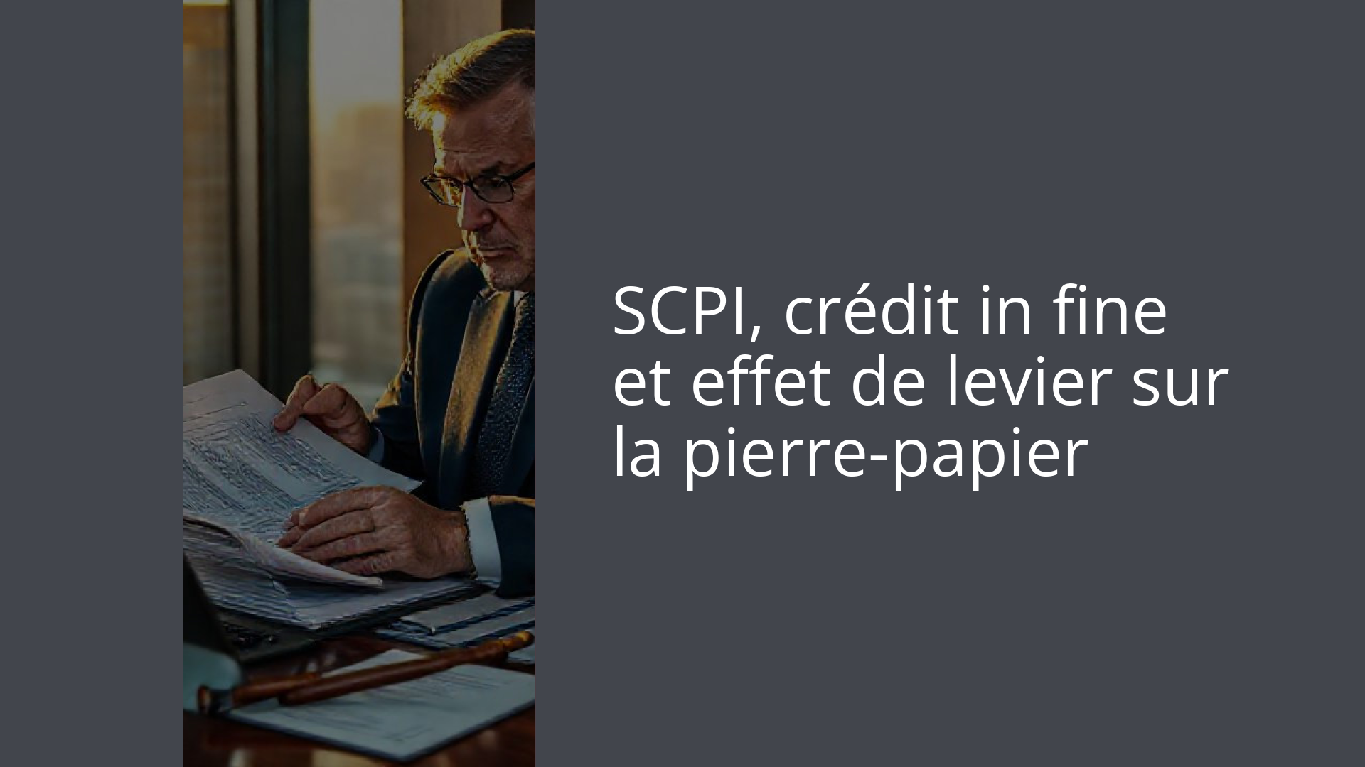 SCPI, crédit in fine et effet de levier sur la pierre-papier