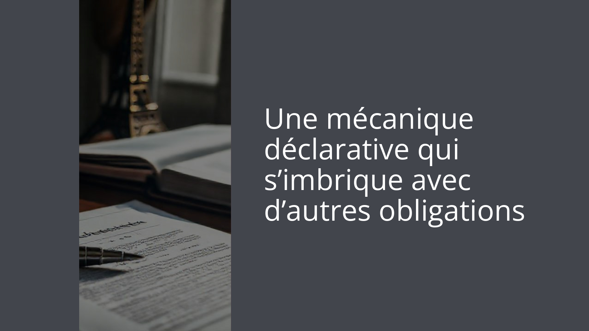 Une mécanique déclarative qui s’imbrique avec d’autres obligations