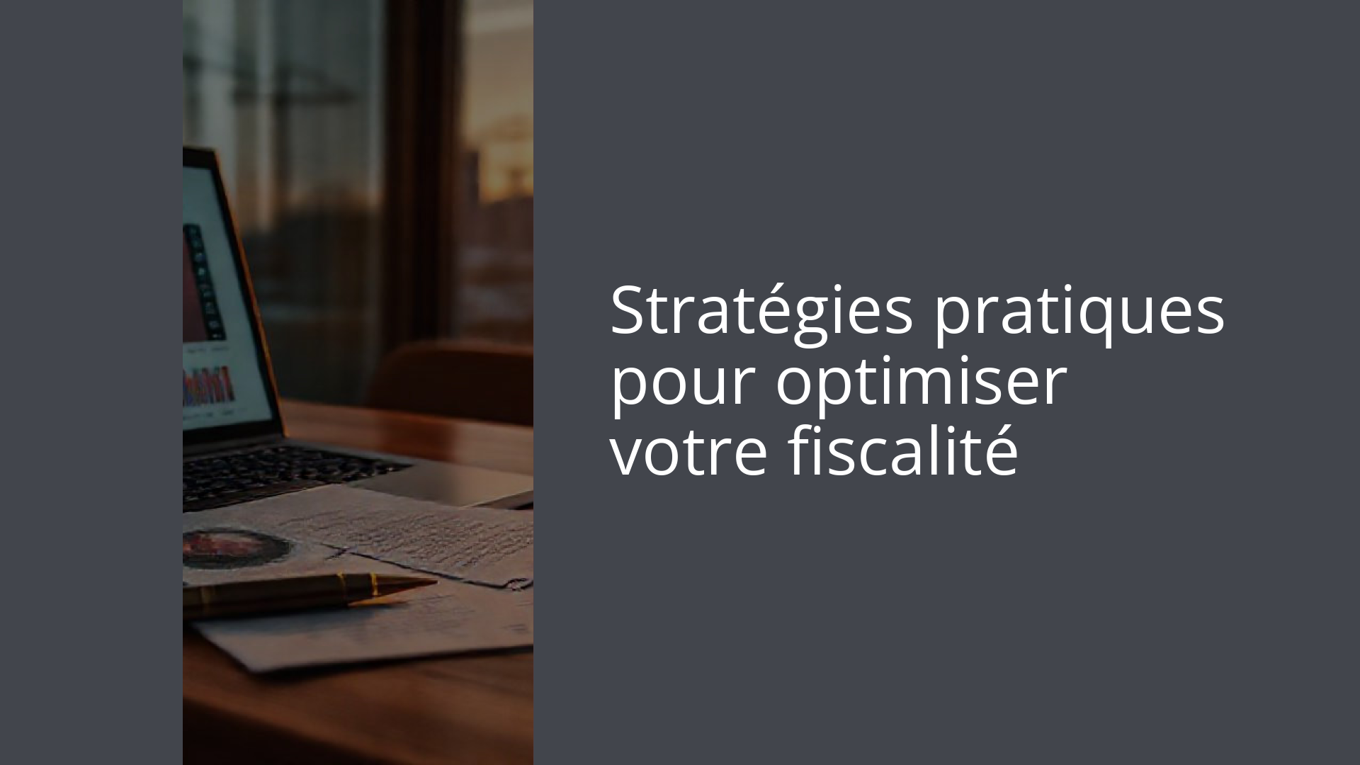 Stratégies pratiques pour optimiser votre fiscalité