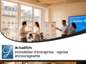 Reprise de l&rsquo;immobilier d&rsquo;entreprise en France : signes encourageants