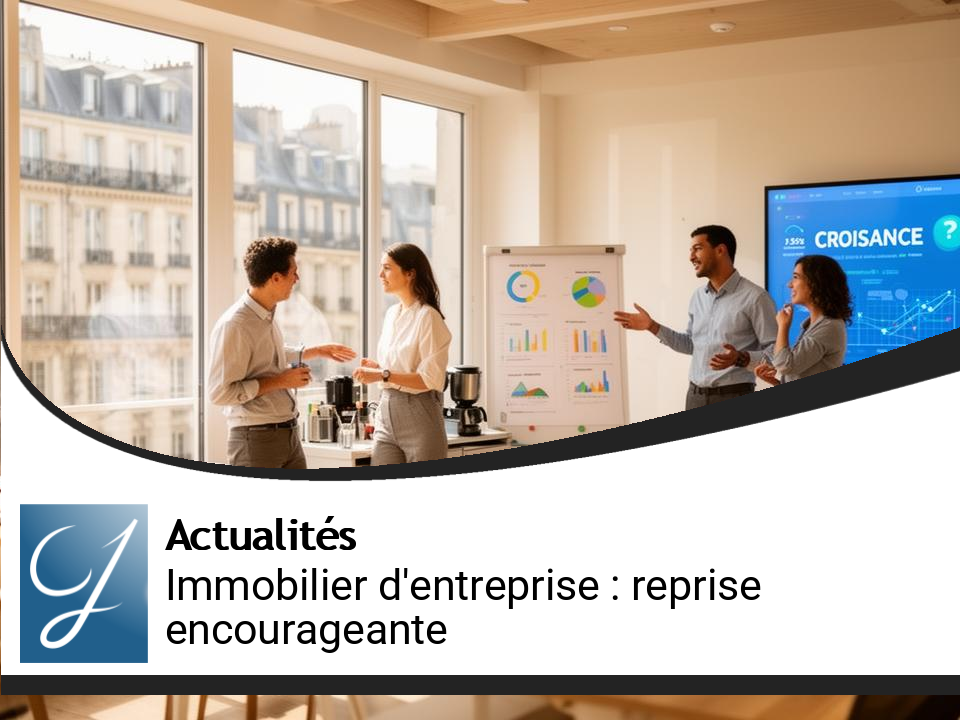 Reprise de l&rsquo;immobilier d&rsquo;entreprise en France : signes encourageants