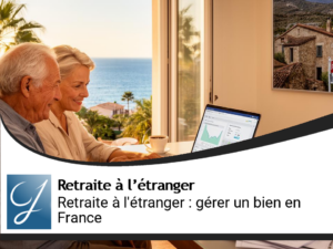 Retraite à l’étranger et bien immobilier en France : comment vraiment gérer à distance