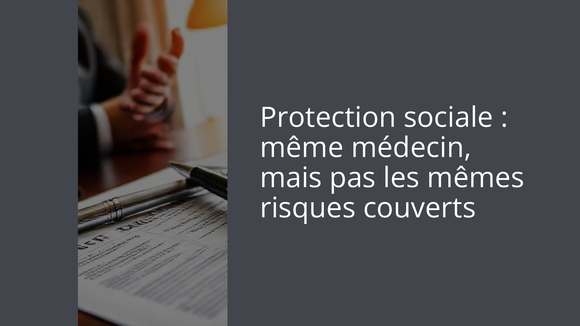 Protection sociale : même médecin, mais pas les mêmes risques couverts