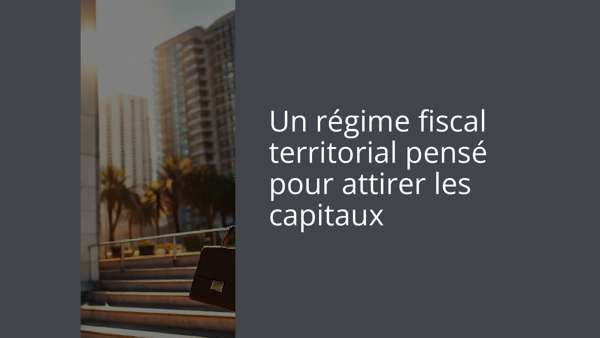 Un régime fiscal territorial pensé pour attirer les capitaux