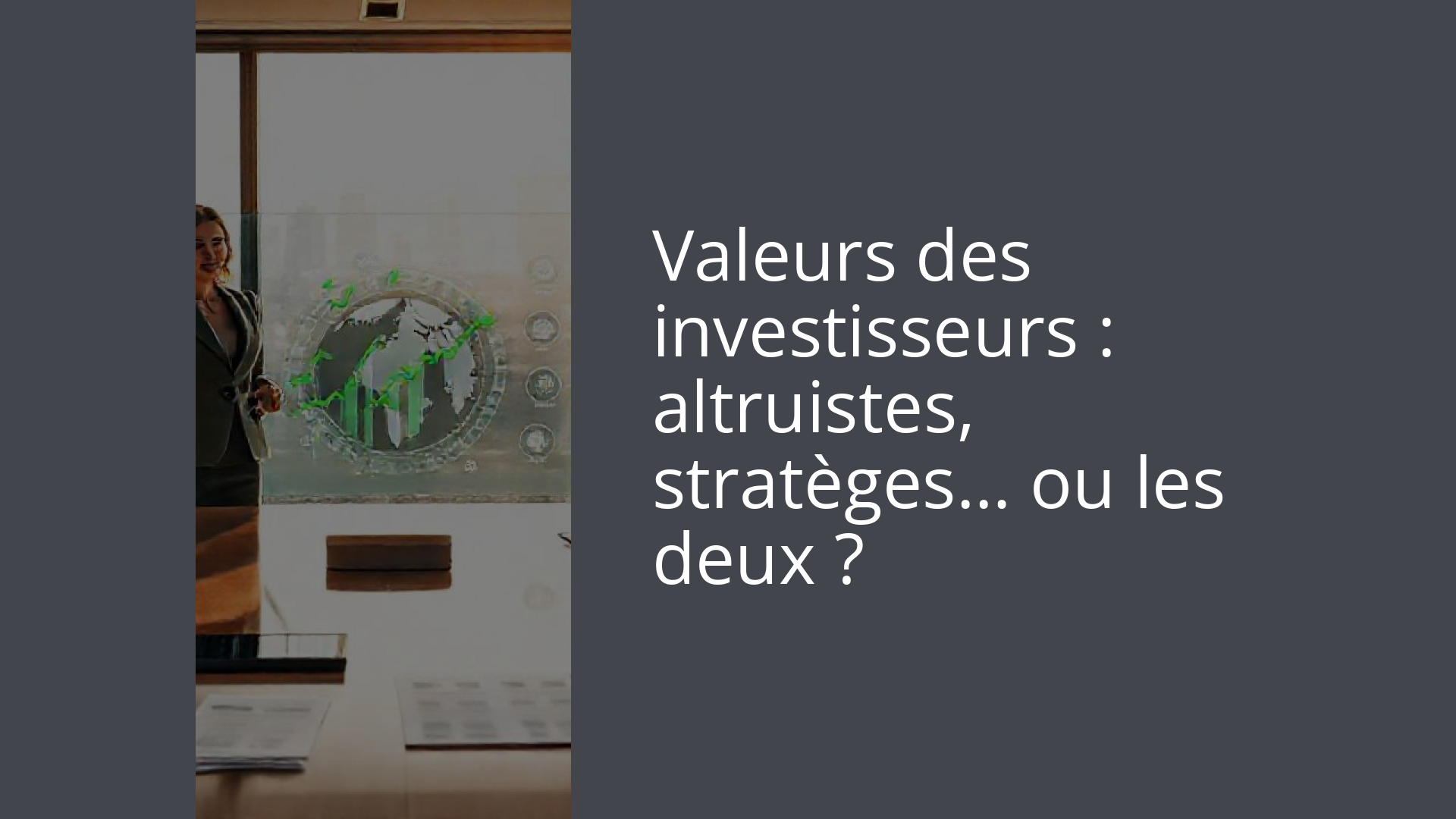 Valeurs des investisseurs : altruistes, stratèges… ou les deux ?