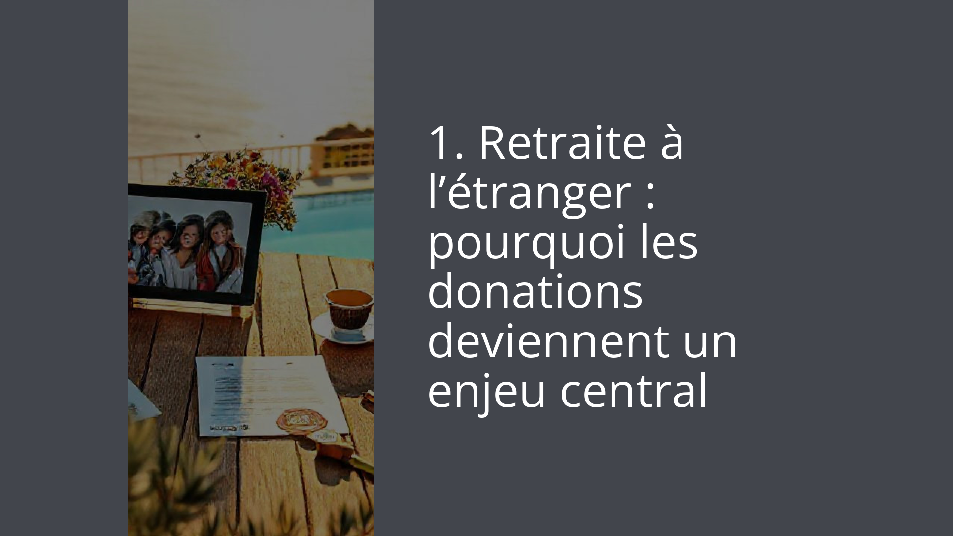 1. Retraite à l’étranger : pourquoi les donations deviennent un enjeu central