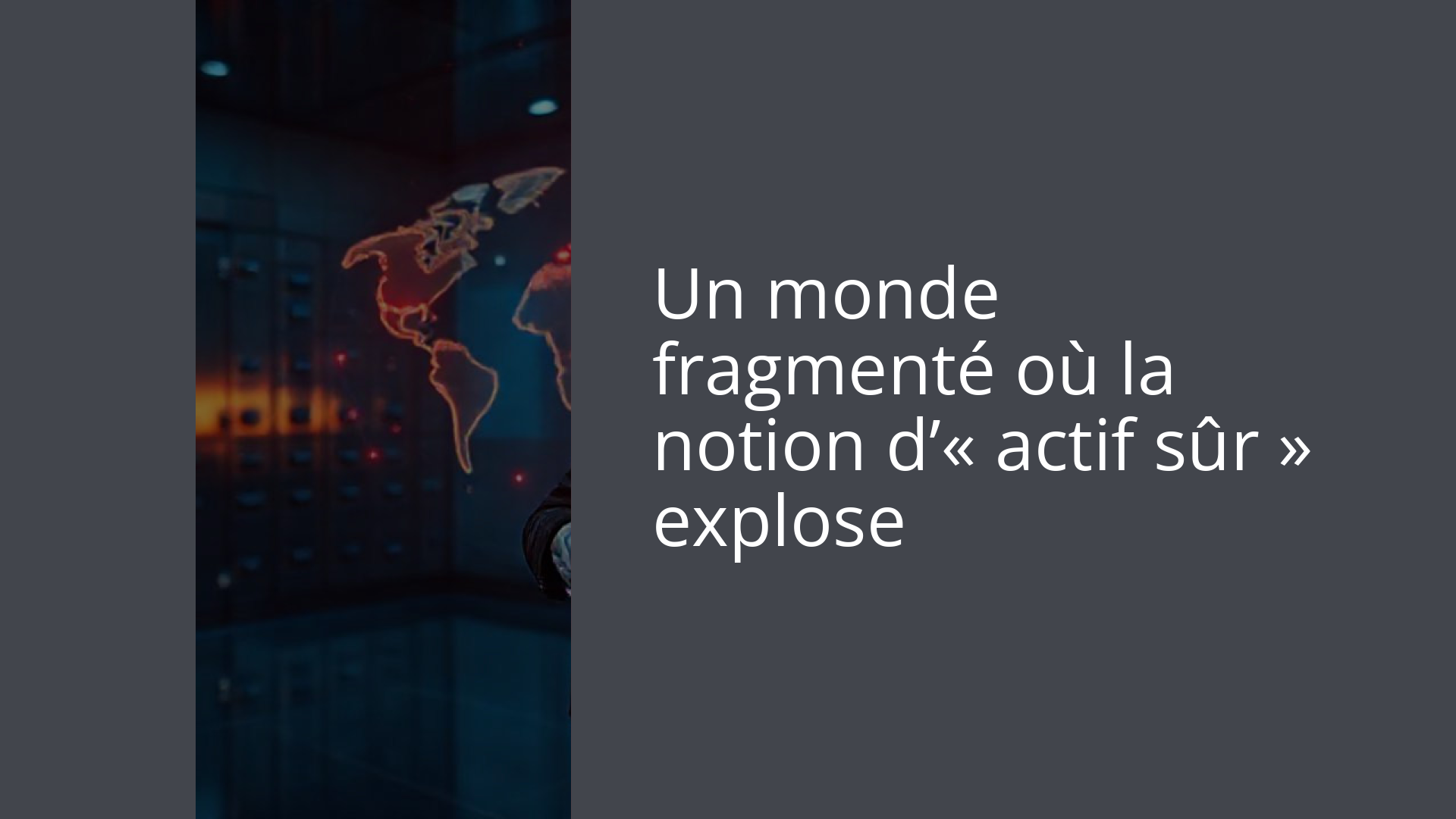 Un monde fragmenté où la notion d’« actif sûr » explose