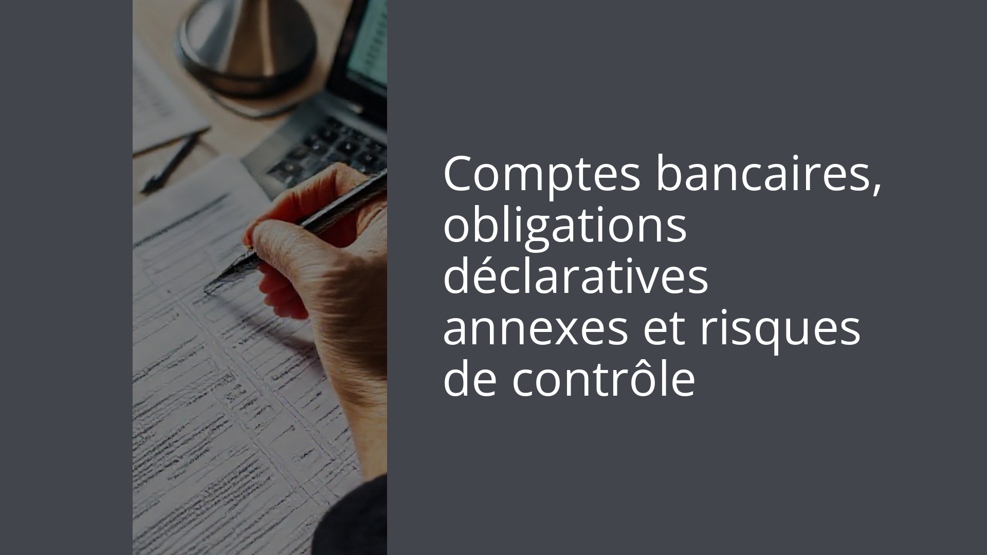 Comptes bancaires, obligations déclaratives annexes et risques de contrôle