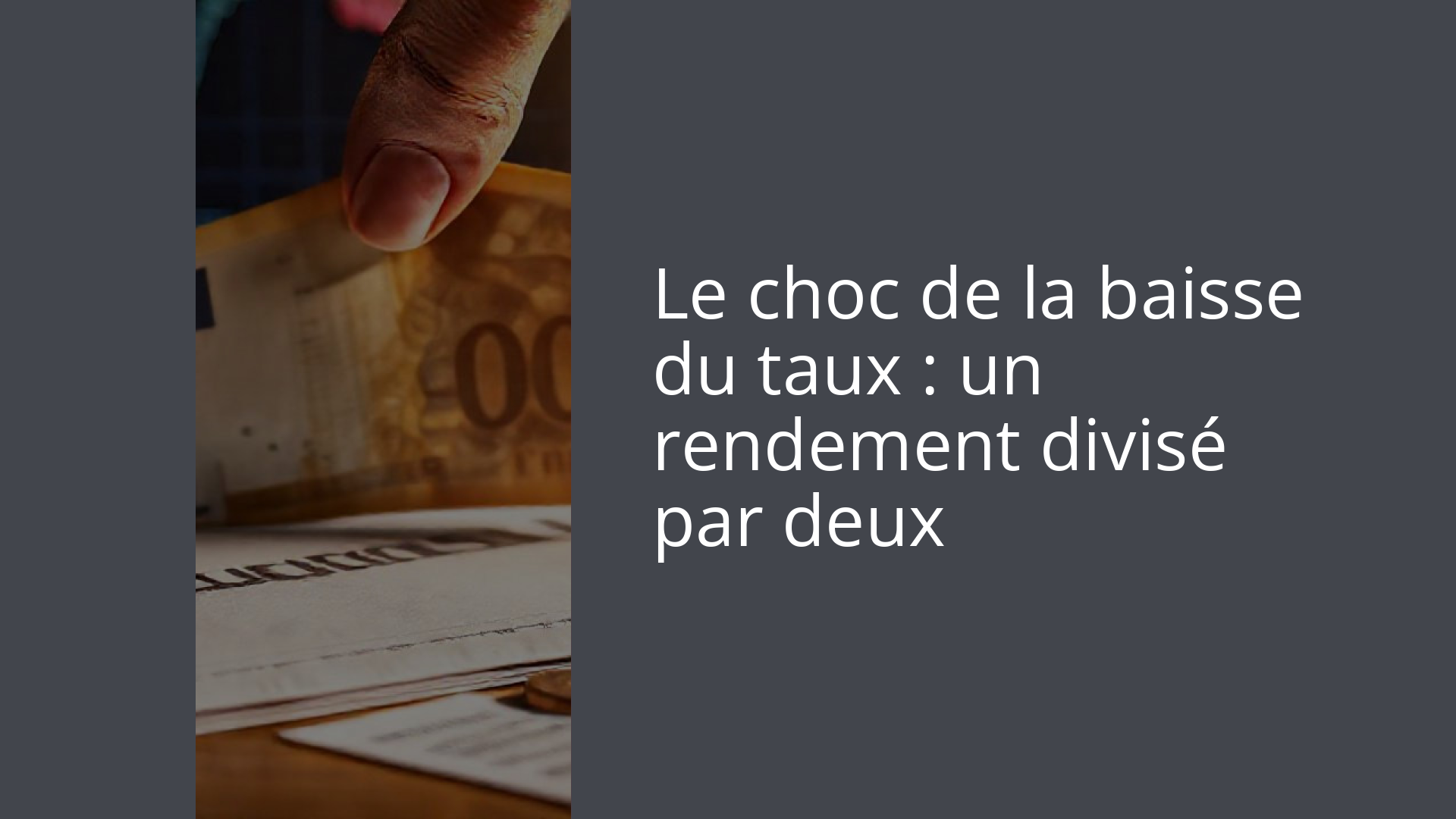 Le choc de la baisse du taux : un rendement divisé par deux