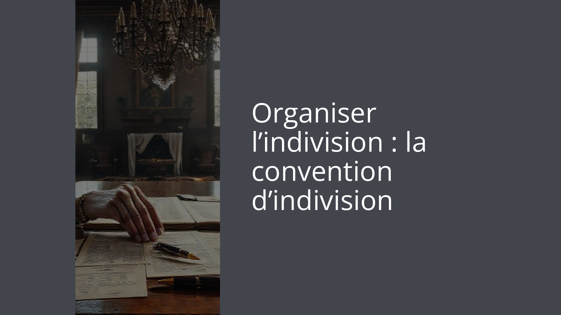 Organiser l’indivision : la convention d’indivision