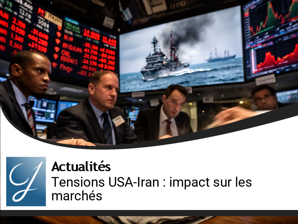 Tensions USA-Iran : Impact sur les marchés financiers mondiaux