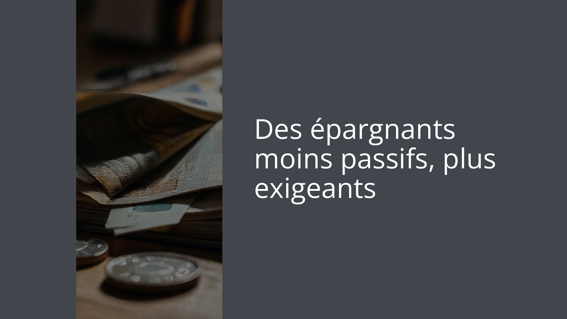 Des épargnants moins passifs, plus exigeants