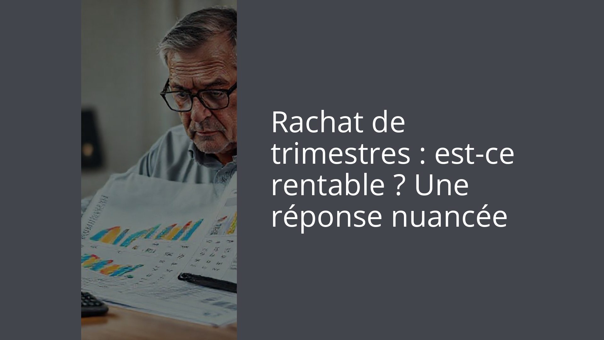 Rachat de trimestres : est-ce rentable ? Une réponse nuancée