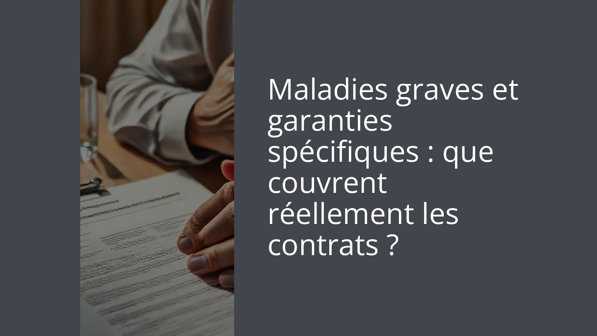 Maladies graves et garanties spécifiques : que couvrent réellement les contrats ?