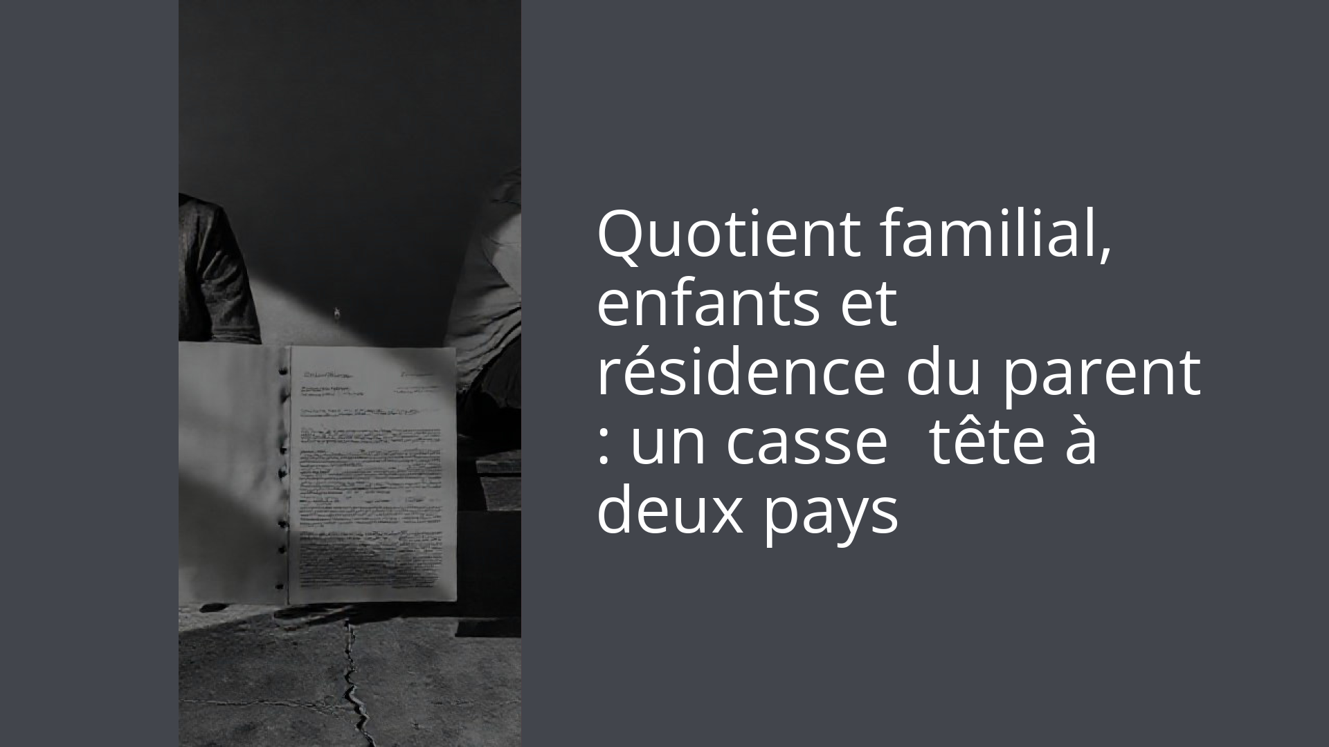 Quotient familial, enfants et résidence du parent : un casse‑tête à deux pays