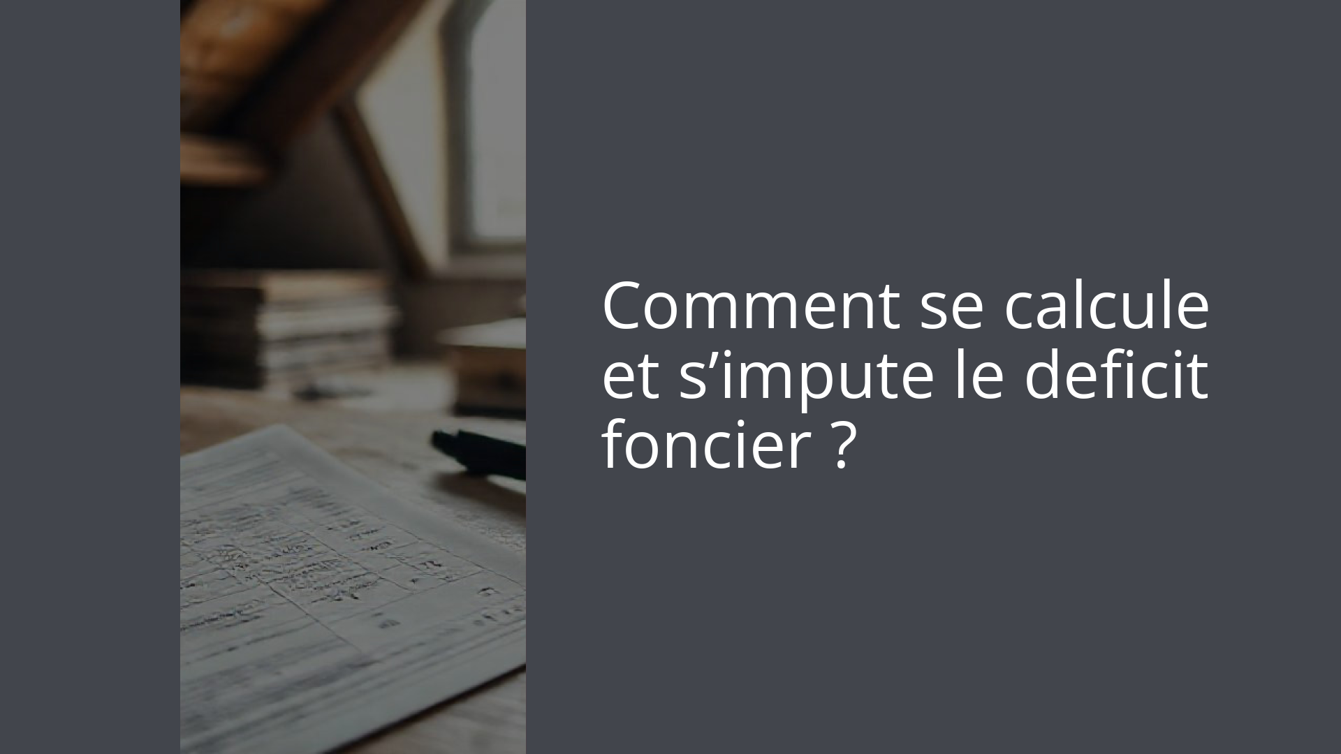 Comment se calcule et s’impute le deficit foncier ?