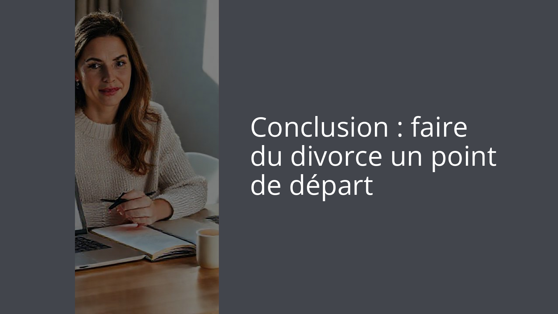 Conclusion : faire du divorce un point de départ