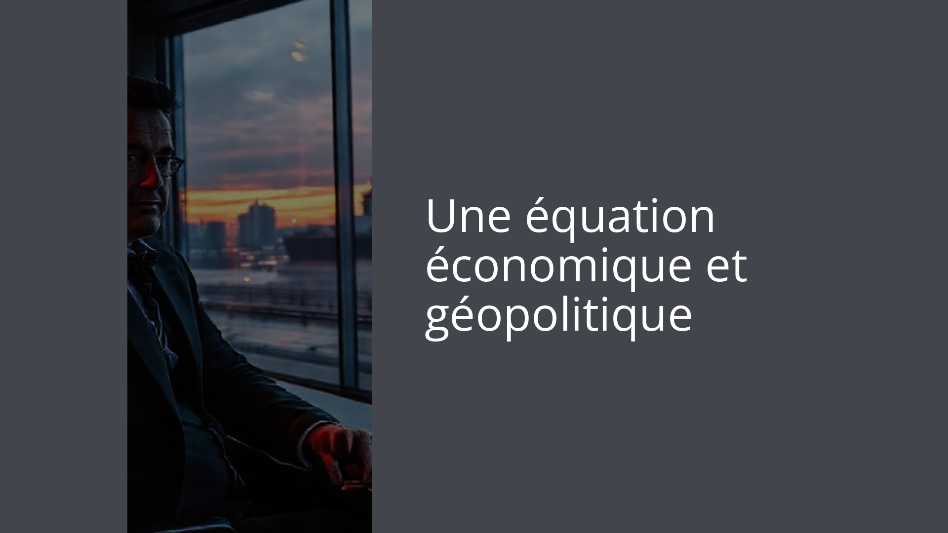 Une équation économique et géopolitique