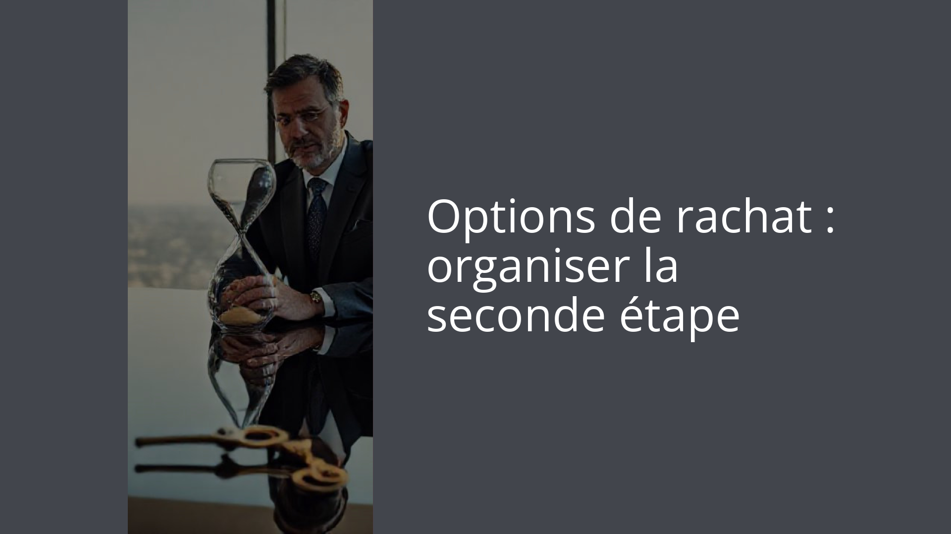 Options de rachat : organiser la seconde étape