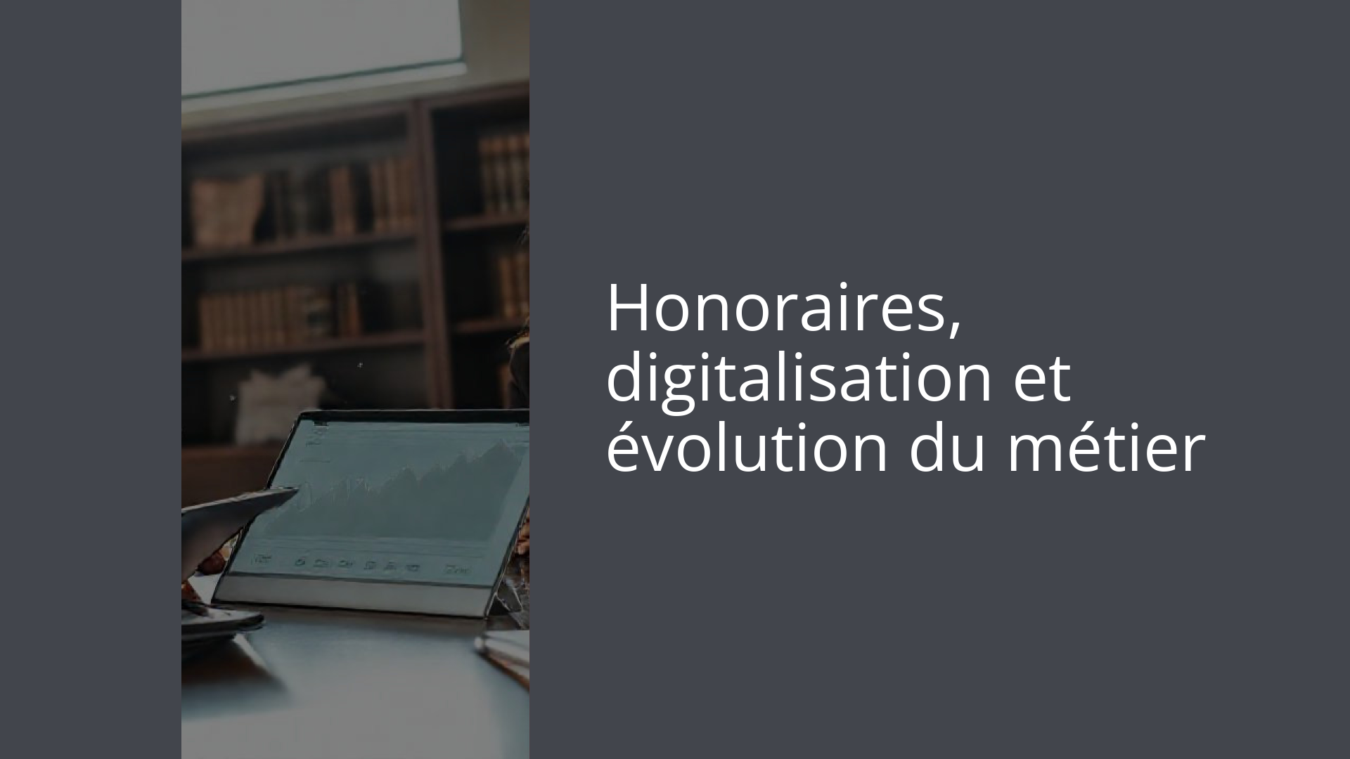 Honoraires, digitalisation et évolution du métier