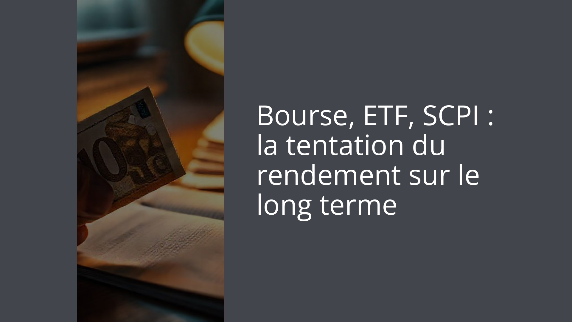 Bourse, ETF, SCPI : la tentation du rendement sur le long terme