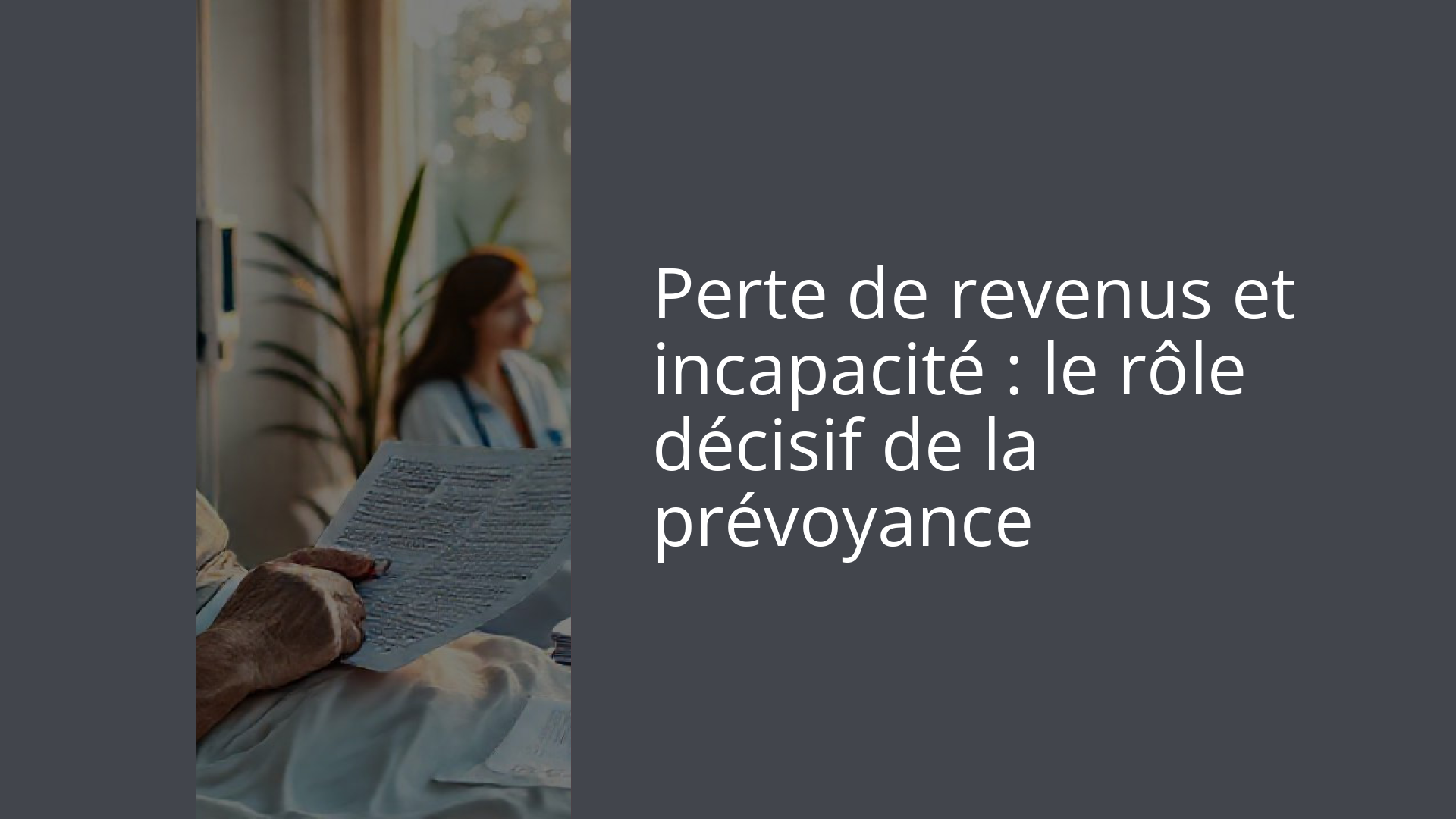 Perte de revenus et incapacité : le rôle décisif de la prévoyance